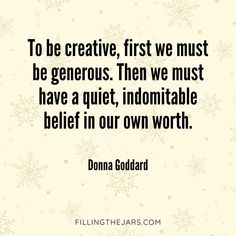 the quote to be creative, first we must be genius then we must have a quiet, uncomfortableable self in our own worth