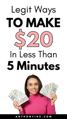 a woman holding cash in her hands with the words legit ways to make $ 20 in less than 5 minutes