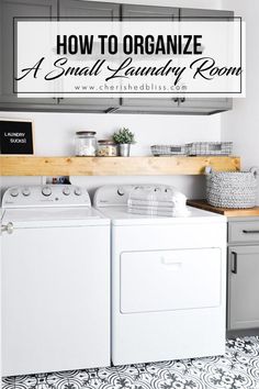 a washer and dryer in a laundry room with the words how to organize a small laundry room