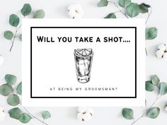 a card that says, will you take a shot at being my groomsman?