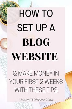 the words how to set up a blog website and make money in your first 2 weeks with these tips