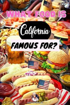 what food is california famous for? with hot dogs, hamburgers and other foods