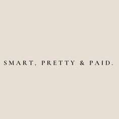 the words smart, pretty and paid are written in black on a beige background with a white border