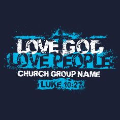 love god loves people church group name t - shirt design with grunge effect