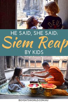 two children and an adult sitting on the ground with text overlay that reads he said, she said sien reap by kids