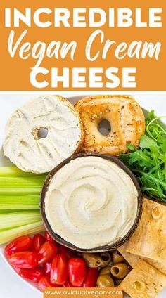 a plate filled with vegetables, crackers and dips on top of it is the title text reads incredible vegan cream cheese