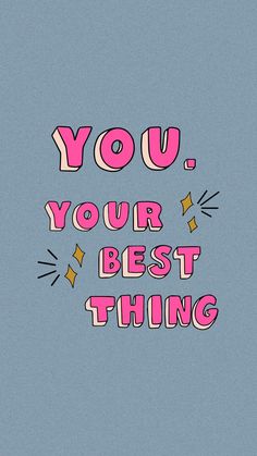 the words you, your best thing are drawn in pink and yellow on a blue background