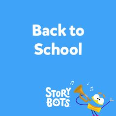 the back to school story bots logo with an image of a cartoon character holding a trumpet