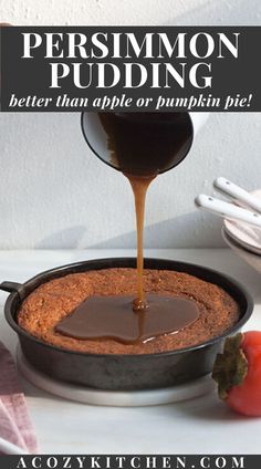 a person pouring caramel sauce on top of a pumpkin pie in a skillet with the words, persimmon pudding better than apple or pumpkin pie?