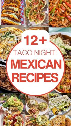 mexican food is shown with the words, 12 taco night mexican recipes on it