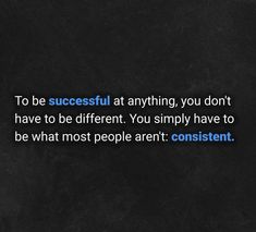 the quote to be successful at anything, you don't have to be different