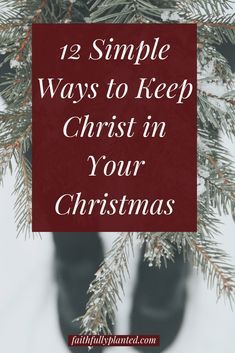 a christmas tree with the words 12 simple ways to keep christ in your christmas spirit