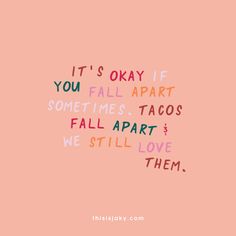 Taco Fall, Quote Pins, It's Okay, Make Yourself, Quote Aesthetic, Happy Quotes, Feel Better