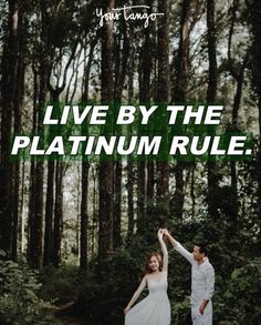 a man and woman dancing in the woods with text reading live by the platinum rules