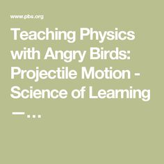 the words teaching physics with angry birds project motion science of learning on a green background