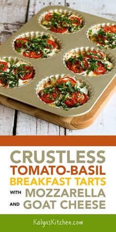 the crustless tomato - basil breakfast tarts with mozzarella and goat cheese