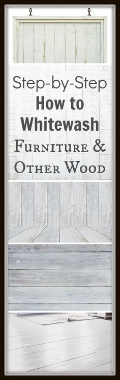 a book cover with the title step by step how to whitewash furniture and other wood