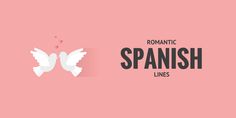 two white doves with the words romantic spanish lines in black on a pink background