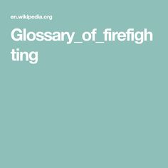 the glossary of firefighting is shown in white text on a blue background