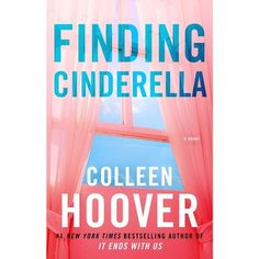 a book cover for finding cinderella by collien hoover, with an open window