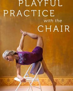 a woman is doing yoga on a chair with the words playful practice with the chair