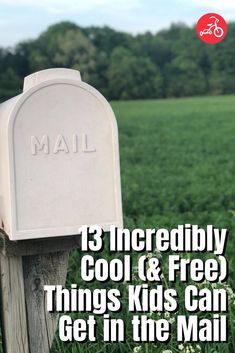 a mailbox with the words, 13 incredibly cool & free things kids can get in the mail