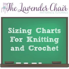 a green chalkboard with the words, sizing chart for knitting and crochet