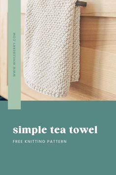 a white towel hanging on the side of a wooden door with text that reads, simple tea towel free knitting pattern