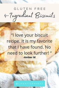 some biscuits on a towel with the quote gluten free 4 ingredient biscuits i love your biscuit recipe it's my favorite that i have found no need to look further