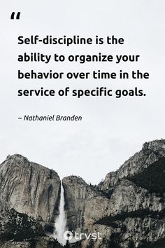 a waterfall with the words self - discipline is the ability to organize your behavior over time in the service of specific goals