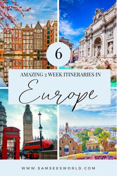 the top places to visit in europe with text overlay reading 6 amazing week itineries in europe