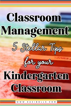 classroom management 5 stellar tips for your kindergartian classroom - click to see more