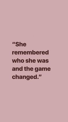 the quote she remembers who she was and the game changed