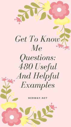 the text get to know me questions 480 useful and helpful examples on a pink background