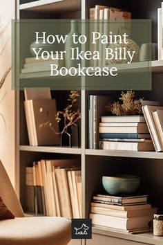 an open bookcase with books on it and the words how to paint your ikea billy