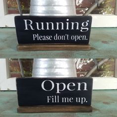 two wooden signs that say running please don't open and open fill me up