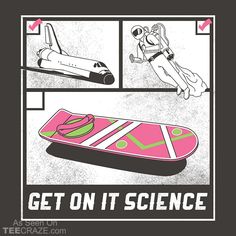 a poster with an image of a skateboard and the words get on it science