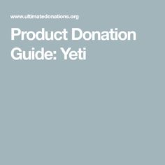 the product donation guide yeti is shown in white text on a blue background with an image