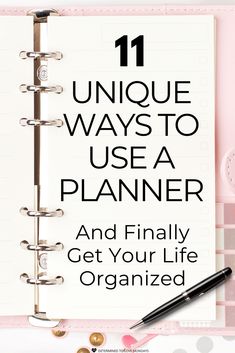 a notebook with the title 11 unique ways to use a planner and finally get your life organized