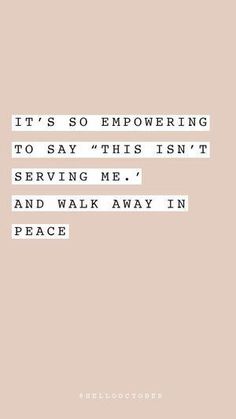 It's so empowering to say "This isn't serving me." and walk away.    truth, quote, christian quote, quotes, inspirational quotes, inspiration, christian Positive Quotes For Life Encouragement, My Boards, Lifestyle Quotes, Recipes To Make, Mothers Day Quotes, Care Quotes, In Peace, Self Love Quotes, Lock Screen