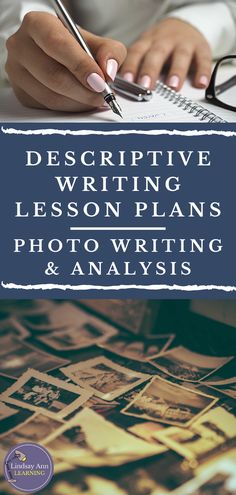 a person writing on a piece of paper with the title descriptive writing lesson plans and photos