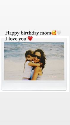 an image of a woman and child on the beach with text that reads happy birthday mom i love you