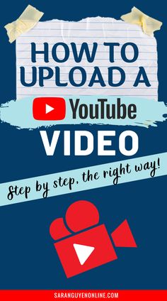 how to upload a youtube video step by step, the right way info graphic