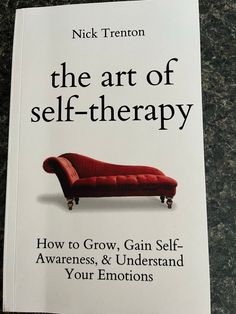 a book with the title'the art of self - therapy how to grow gain self awareness and understand your emotions '