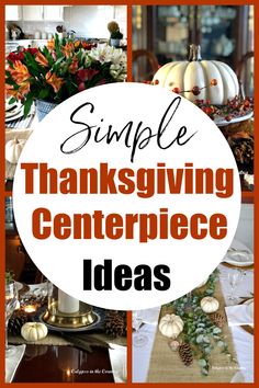 Collage of Thanksgiving centerpieces with fall flowers, pumpkins and candles Easy Thanksgiving Table Centerpieces, Simple Centerpiece Ideas, Diy Thanksgiving Centerpiece, Thanksgiving Centerpiece Ideas, Thanksgiving Decorations Table Setting, Diy Thanksgiving Centerpieces, Thanksgiving Centerpieces Diy