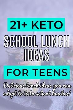 the text reads 21 keto school lunch ideas for teens