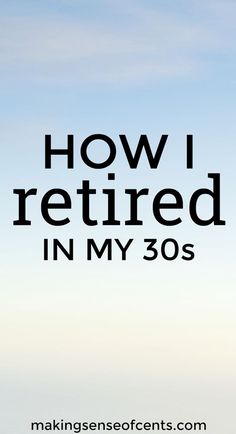 the words how i retired in my 30s are shown