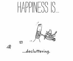 a black and white drawing with the words happiness is decluttering