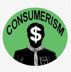 a sticker that says consumerism with a dollar sign in the middle of it