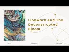 two different paintings with the words linework and the deconstured bloom